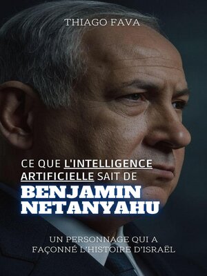 cover image of Ce Que L'intelligence Artificielle Sait De Benjamin Netanyahu